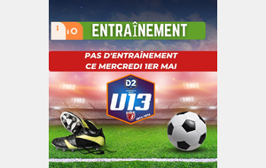 U13D2 - PAS D'ENTRAINEMENT MERCREDI 1ER MAI...